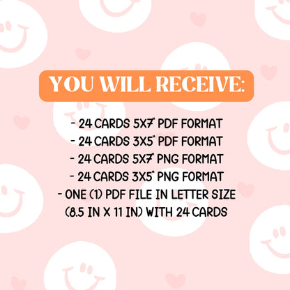 you will receive
-24 cards 5x7'' and 3x5'' in png and pdf format
-1 pdf file in letter size with 24 cards