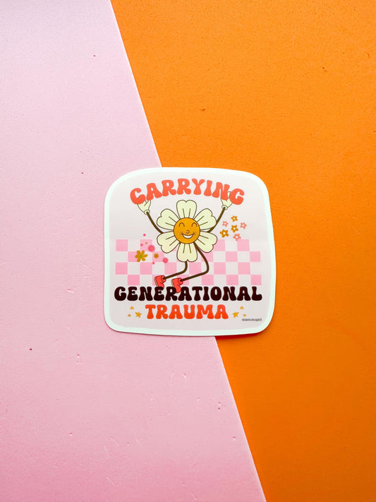 A matte premium vinyl sticker with the phrase 'Carrying Generational Trauma'  