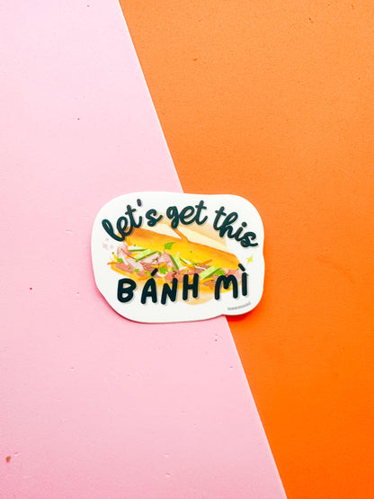 Let's Get This Banh Mi Vietnamese Vinyl Sticker