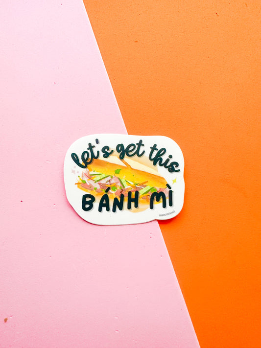 Let's Get This Banh Mi Vietnamese Vinyl Sticker