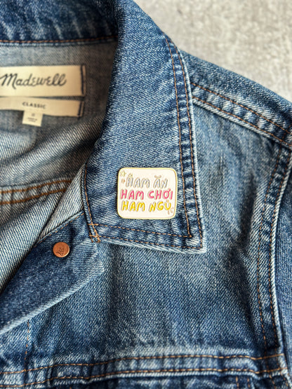 Ham An Ham Choi Ham Ngu Enamel Pin