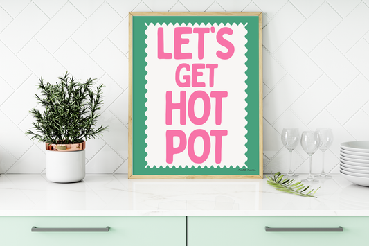 Let's Get Hot Pot — Digital Art Print